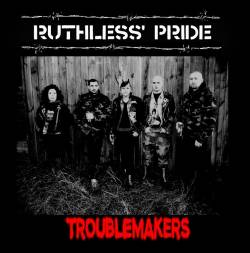 Ruthless Pride : Troublemakers